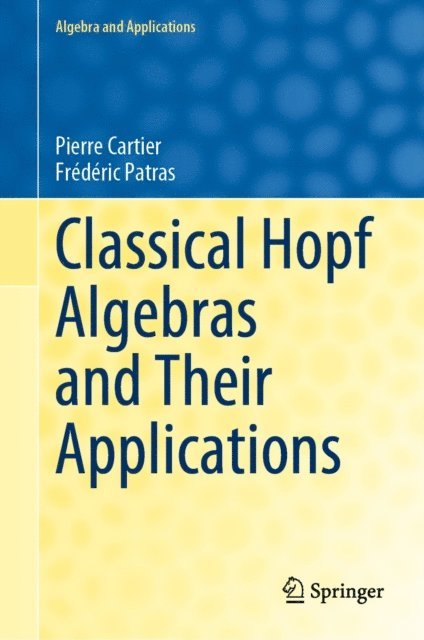 Frederic Patras, Pierre Cartier - Classical Hopf Algebras and Their Applications, E-bok