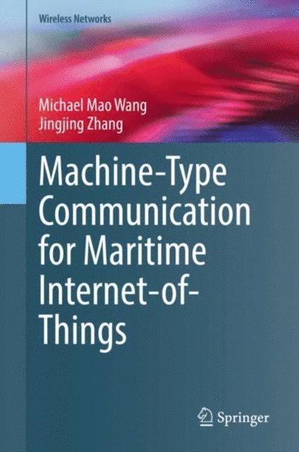 Jingjing Zhang, Michael Mao Wang - Machine-Type Communication for Maritime Internet-of-Things, E-bok