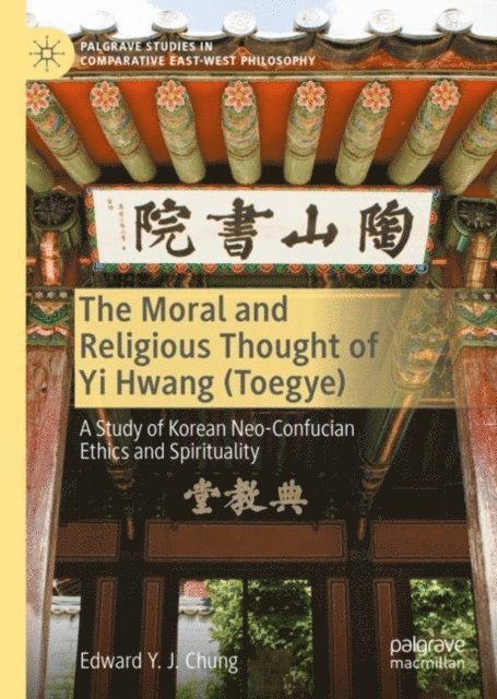 Edward Y. J. Chung - Moral and Religious Thought of Yi Hwang (Toegye), E-bok