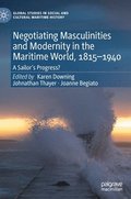 Negotiating Masculinities and Modernity in the Maritime World, 18151940