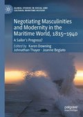Negotiating Masculinities and Modernity in the Maritime World, 18151940