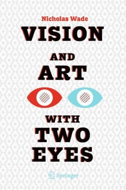 Nicholas Wade - Vision and Art with Two Eyes, E-bok