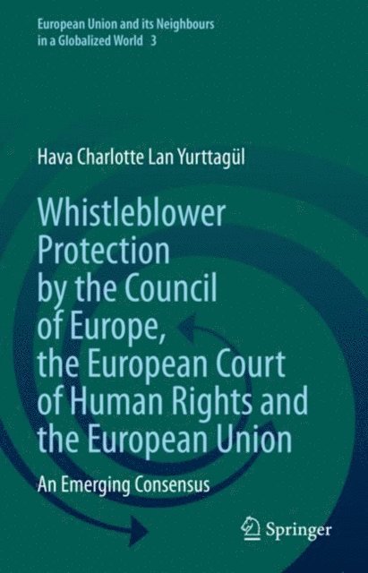 Hava Charlotte Lan Yurttagul - Whistleblower Protection by the Council of Europe, the European Court of Human Rights and the European Union, E-bok