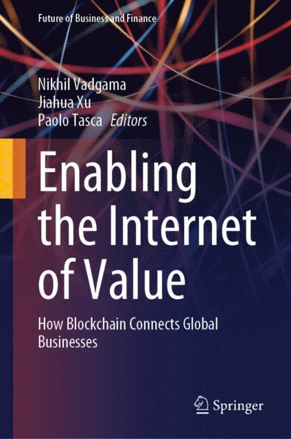 Paolo Tasca, Jiahua Xu, Nikhil Vadgama - Enabling the Internet of Value, E-bok