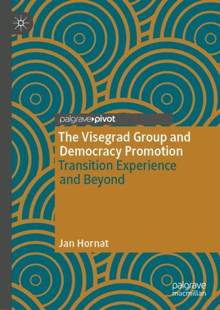 Jan Hornat - Visegrad Group and Democracy Promotion, E-bok