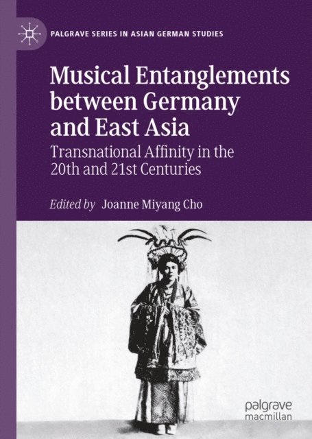 Joanne Miyang Cho - Musical Entanglements between Germany and East Asia, E-bok