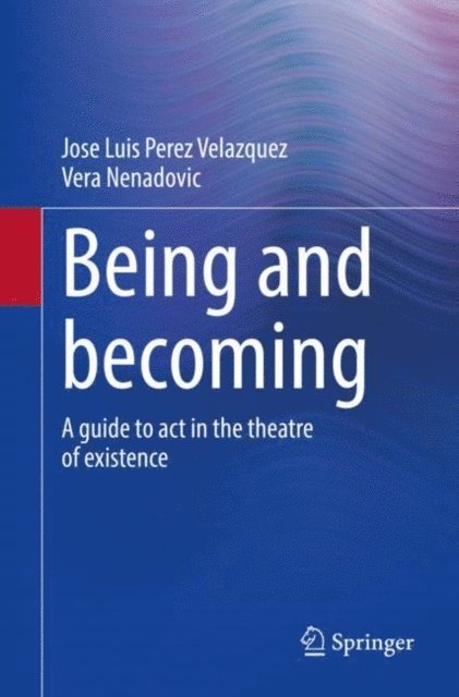 Vera Nenadovic, Jose Luis Perez Velazquez - Being and becoming, E-bok