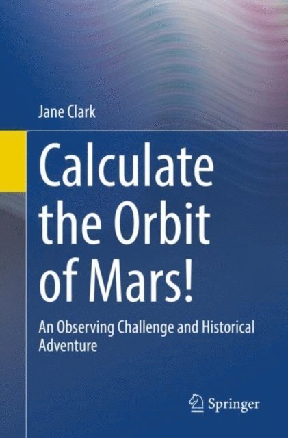 Jane Clark - Calculate the Orbit of Mars!, E-bok