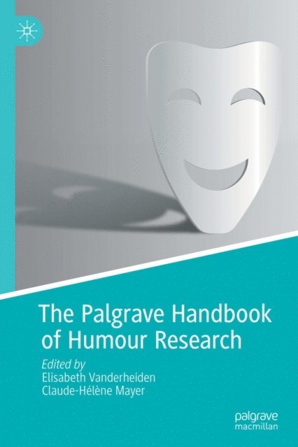 Claude-Helene Mayer, Elisabeth Vanderheiden - Palgrave Handbook of Humour Research, E-bok