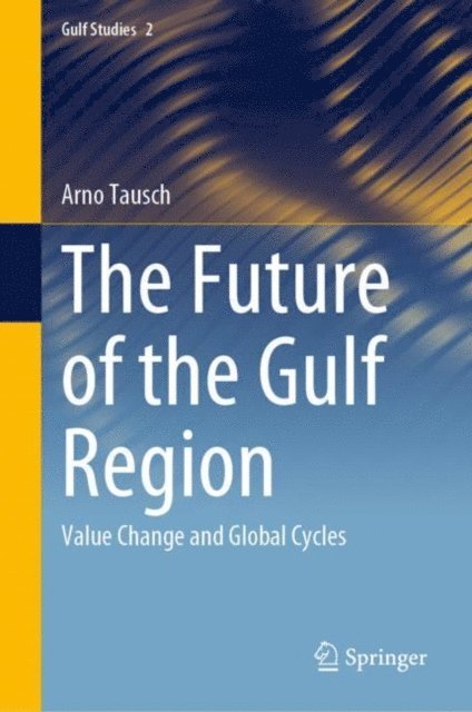 Arno Tausch - Future of the Gulf Region, E-bok