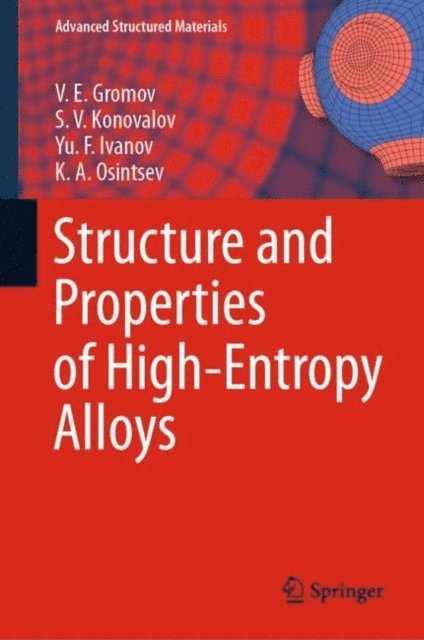 K. A. Osintsev, Yu. F. Ivanov, S. V. Konovalov, V. E. Gromov - Structure and Properties of High-Entropy Alloys, E-bok