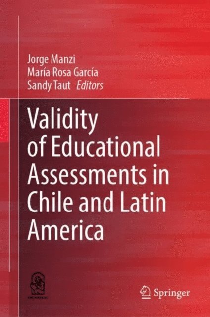 Sandy Taut, Maria Rosa Garcia, Jorge Manzi - Validity of Educational Assessments in Chile and Latin America, E-bok