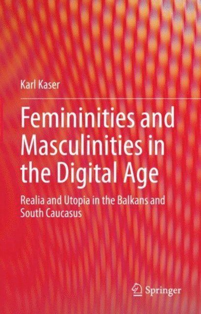 Karl Kaser - Femininities and Masculinities in the Digital Age, E-bok