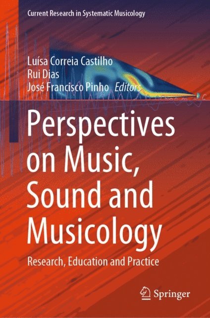 Jose Francisco Pinho, Rui Dias, Luisa Correia Castilho - Perspectives on Music, Sound and Musicology, E-bok