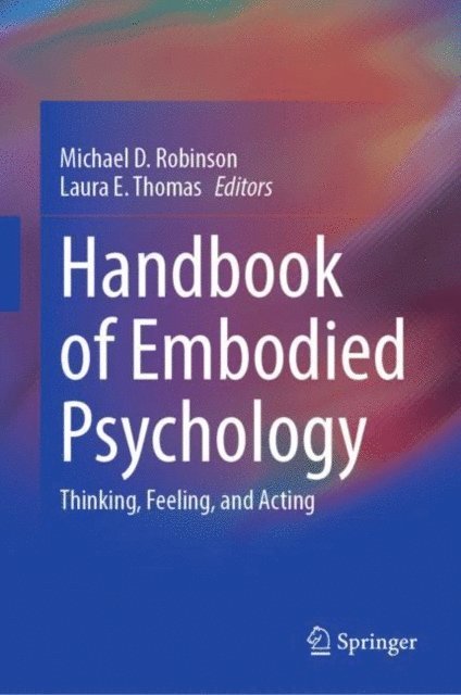 Laura E. Thomas, Michael D. Robinson - Handbook of Embodied Psychology, E-bok