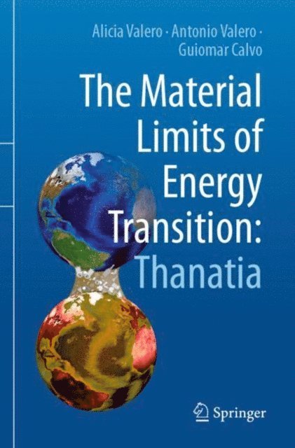Guiomar Calvo, Antonio Valero, Alicia Valero - Material Limits of Energy Transition: Thanatia, E-bok