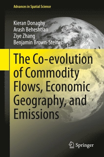Benjamin Brown-Steiner, Ziye Zhang, Arash Beheshtian, Kieran Donaghy - Co-evolution of Commodity Flows, Economic Geography, and Emissions, E-bok