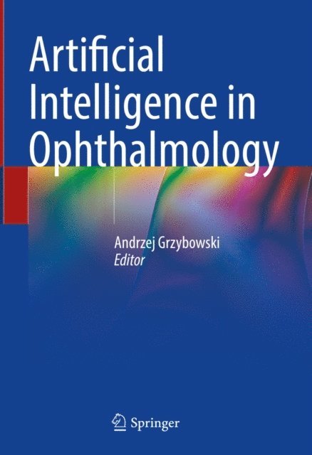 Andrzej Grzybowski - Artificial Intelligence in Ophthalmology, E-bok