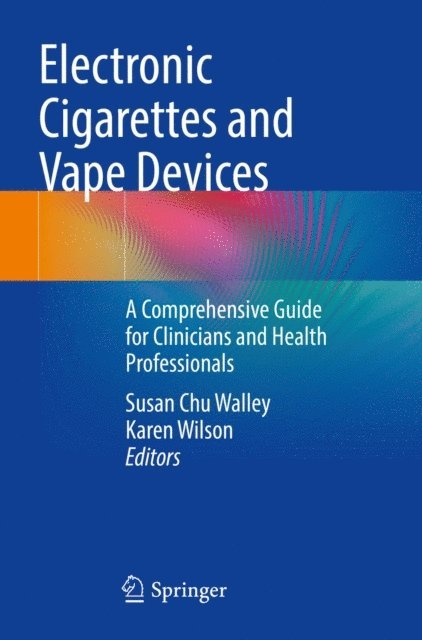 Karen Wilson, Susan Chu Walley - Electronic Cigarettes and Vape Devices, E-bok