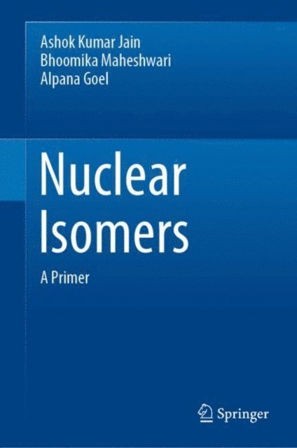 Alpana Goel, Bhoomika Maheshwari, Ashok Kumar Jain - Nuclear Isomers, E-bok