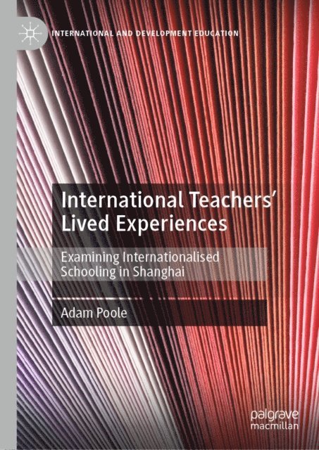 Adam Poole - International Teachers' Lived Experiences, E-bok