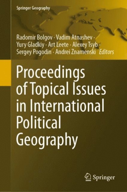Andrei Znamenski, Sergey Pogodin, Alexey Tsyb, Art Leete, Yury Gladkiy, Vadim Atnashev, Radomir Bolgov - Proceedings of Topical Issues in International Political Geography, E-bok