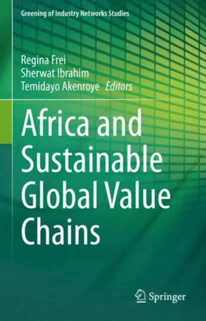 Temidayo Akenroye, Sherwat Ibrahim, Regina Frei - Africa and Sustainable Global Value Chains, E-bok