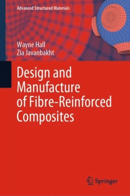 Zia Javanbakht, Wayne Hall - Design and Manufacture of Fibre-Reinforced Composites, E-bok