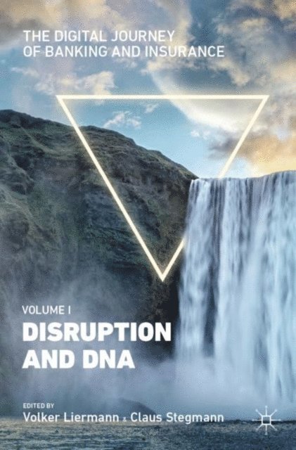 Claus Stegmann, Volker Liermann - Digital Journey of Banking and Insurance, Volume I, E-bok
