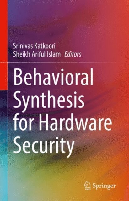 Sheikh Ariful Islam, Srinivas Katkoori - Behavioral Synthesis for Hardware Security, E-bok