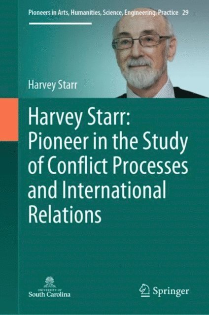 Harvey Starr - Harvey Starr: Pioneer in the Study of Conflict Processes and International Relations, E-bok