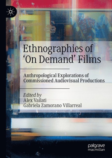 Gabriela Zamorano Villarreal, Alex Vailati - Ethnographies of 'On Demand' Films, E-bok