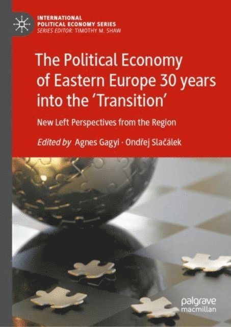 Ondrej Slacalek, Agnes Gagyi - Political Economy of Eastern Europe 30 years into the 'Transition', E-bok