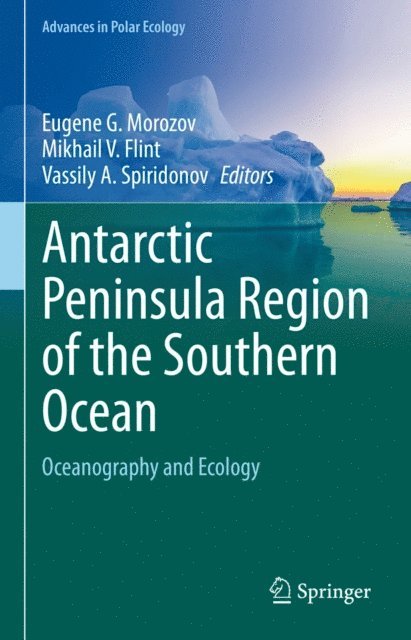Vassily A. Spiridonov, Mikhail V. Flint, Eugene G. Morozov - Antarctic Peninsula Region of the Southern Ocean, E-bok