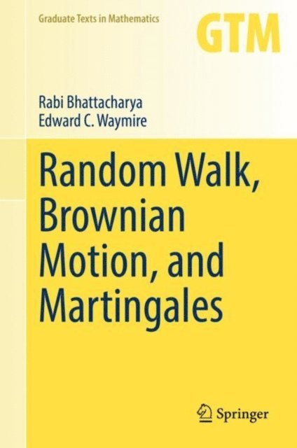 Edward C. Waymire, Rabi Bhattacharya - Random Walk, Brownian Motion, and Martingales, E-bok