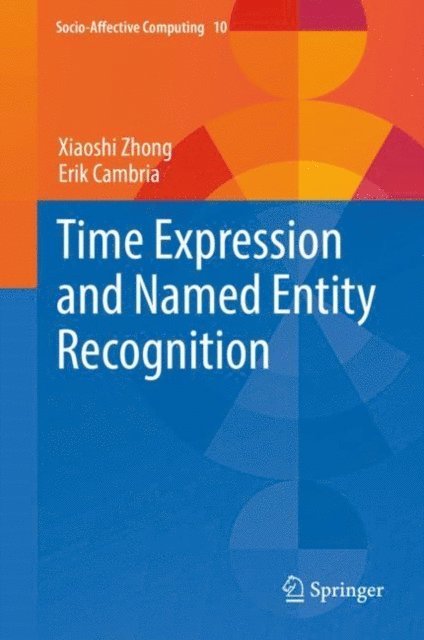 Erik Cambria, Xiaoshi Zhong - Time Expression and Named Entity Recognition, E-bok