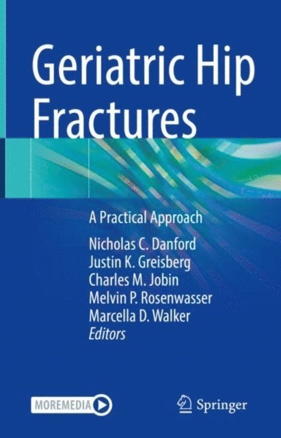 Marcella D. Walker, Melvin P. Rosenwasser, Charles M. Jobin, Justin K. Greisberg, Nicholas C. Danford - Geriatric Hip Fractures, E-bok