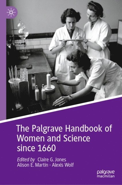 Alexis Wolf, Alison E. Martin, Claire G. Jones - Palgrave Handbook of Women and Science since 1660, E-bok