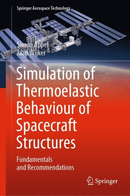 Jaap Wijker, Simon Appel - Simulation of Thermoelastic Behaviour of Spacecraft Structures, E-bok