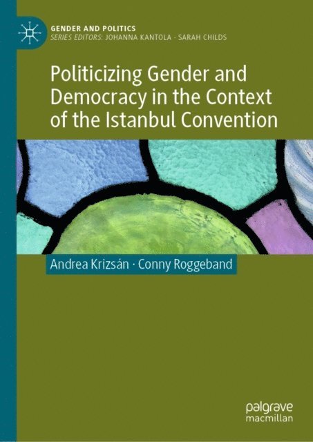 Conny Roggeband, Andrea Krizsan - Politicizing Gender and Democracy in the Context of the Istanbul Convention, E-bok