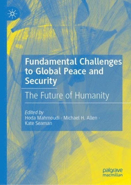 Kate Seaman, Michael H. Allen, Hoda Mahmoudi - Fundamental Challenges to Global Peace and Security, E-bok