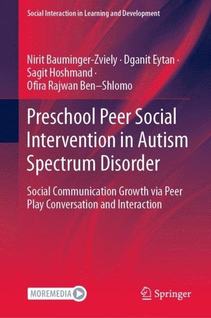 Ofira Rajwan Ben-Shlomo, Sagit Hoshmand, Dganit Eytan, Nirit Bauminger-Zviely - Preschool Peer Social Intervention in Autism Spectrum Disorder, E-bok