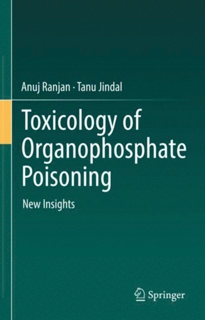 Tanu Jindal, Anuj Ranjan - Toxicology of Organophosphate Poisoning, E-bok