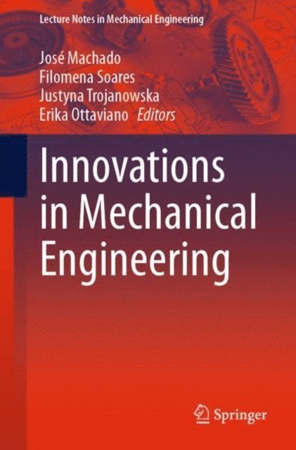 Erika Ottaviano, Justyna Trojanowska, Filomena Soares, Jose Machado - Innovations in Mechanical Engineering, E-bok