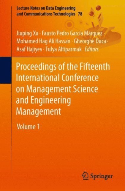 Fulya Altiparmak, Asaf Hajiyev, Gheorghe Duca, Mohamed Hag Ali Hassan, Fausto Pedro Garcia Marquez, Jiuping Xu - Proceedings of the Fifteenth International Conference on Management Science and Engineering Management, E-bok