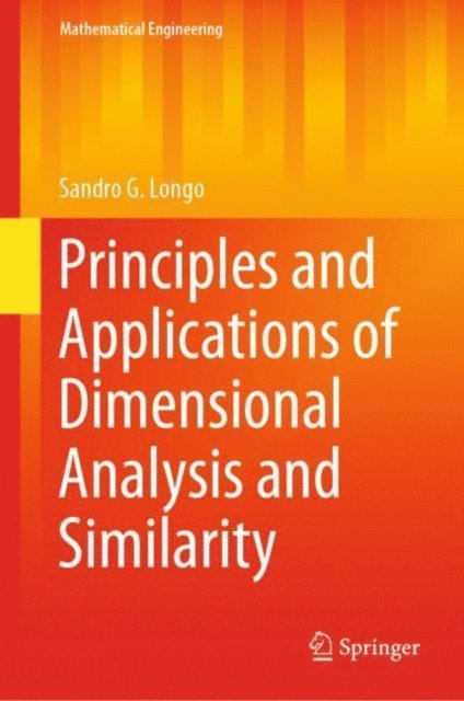 Sandro G. Longo - Principles and Applications of Dimensional Analysis and Similarity, E-bok