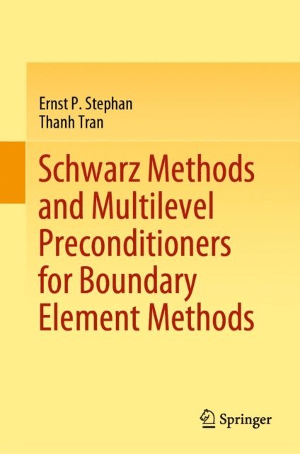 Thanh Tran, Ernst P. Stephan - Schwarz Methods and Multilevel Preconditioners for Boundary Element Methods, E-bok