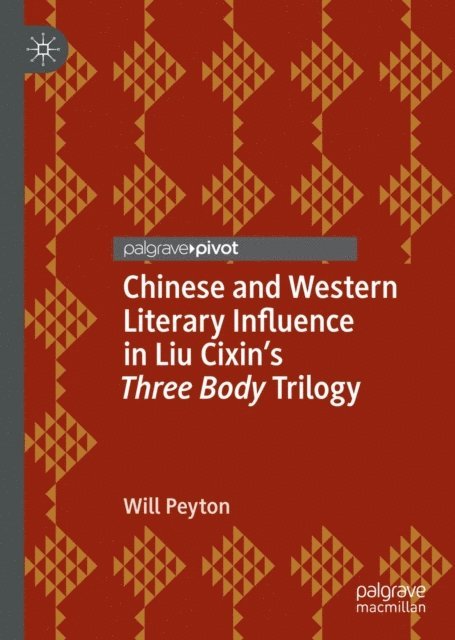 Will Peyton - Chinese and Western Literary Influence in Liu Cixin's Three Body Trilogy, E-bok