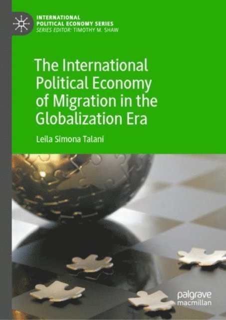Leila Simona Talani - International Political Economy of Migration in the Globalization Era, E-bok