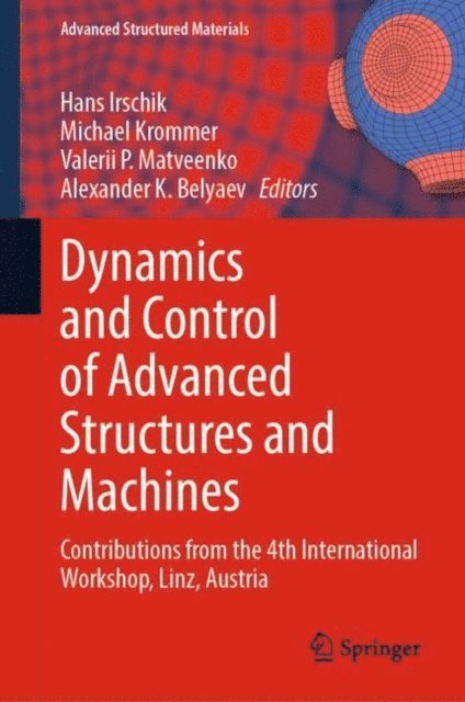 Alexander K. Belyaev, Valerii P. Matveenko, Michael Krommer, Hans Irschik - Dynamics and Control of Advanced Structures and Machines, E-bok